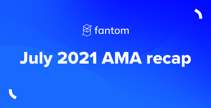 July 2021 AMA recap