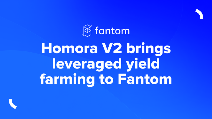 Homora V2 brings leveraged yield farming to Fantom