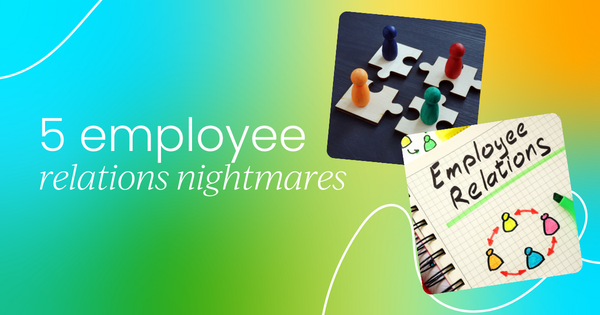 5 employee relations nightmares  (and how to prevent them)
