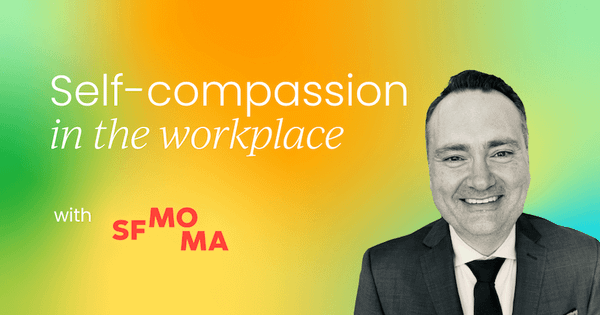 How self-compassion creates  stronger teams