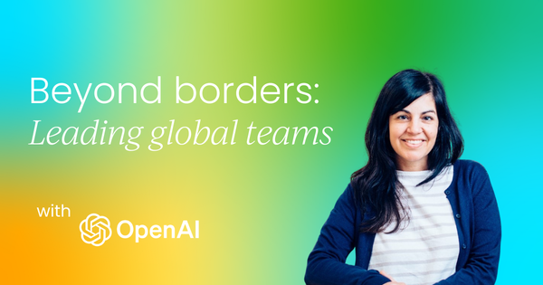 Beyond borders: The hard-won  lessons of leading global teams