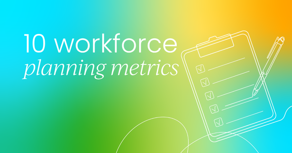 Top 10 workforce planning metrics  you need to track