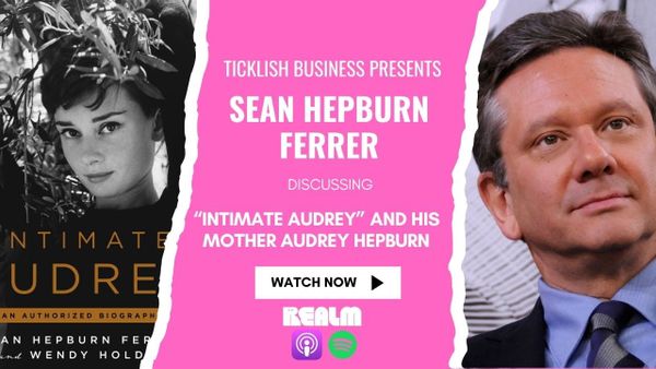 Would Audrey Hepburn Be Proud of Our World? Her Son Sean Hepburn Ferrer Answers (Ticklish Business)
