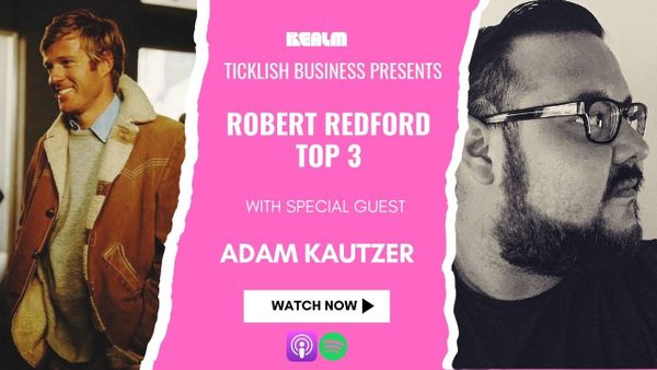 Ticklish Business Breaks Down the Top 3 Robert Redford Movies