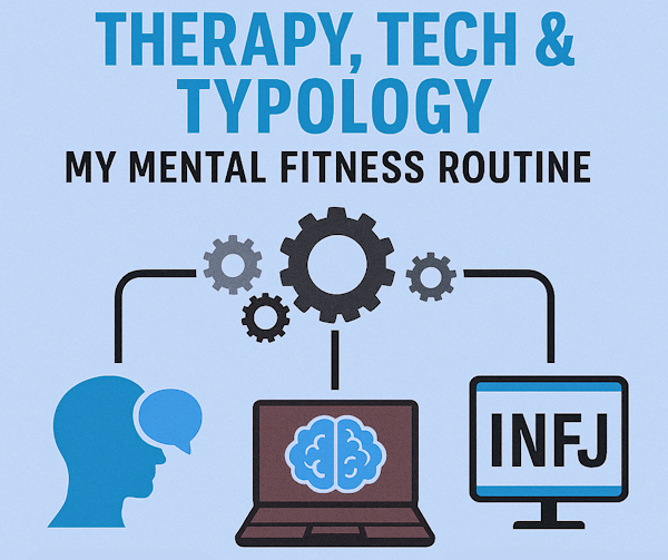 Therapy, Tech & Typology: My Mental Fitness Routine