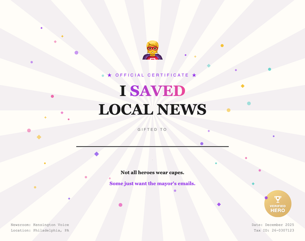 Every donation to Kensington Voice comes with a customizable “I Saved Local News” certificate you can print or share.