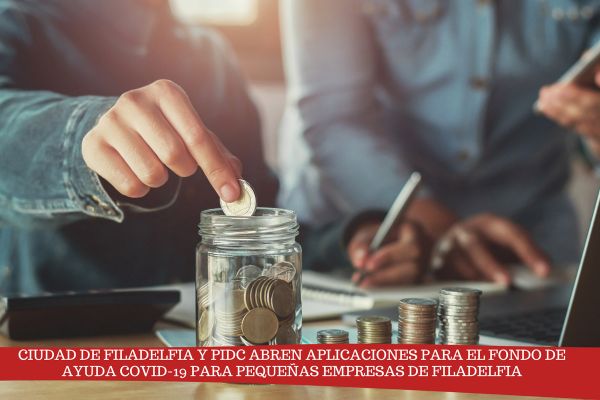 Filadelfia y PIDC abren aplicaciones para el Fondo de Ayuda COVID-19 para Pequeñas Empresas de Filadelfia