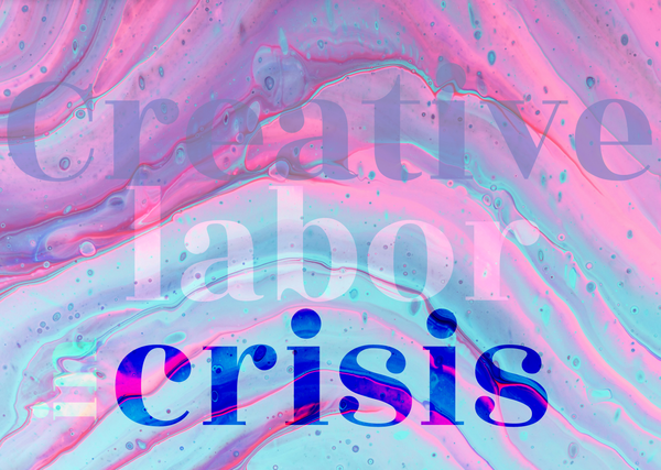 Creative labor in crisis