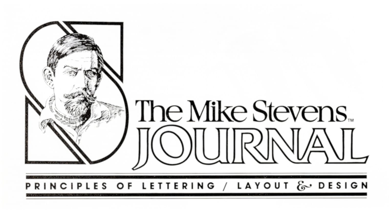 Illustration of a moustached man inside a letter S on the left with 'The Mike Stevens Journal' lettered to the right of this at about half the height of the S. Below this is more lettering with lines above and below that reads 'Principles of Lettering / Layout & Design'.