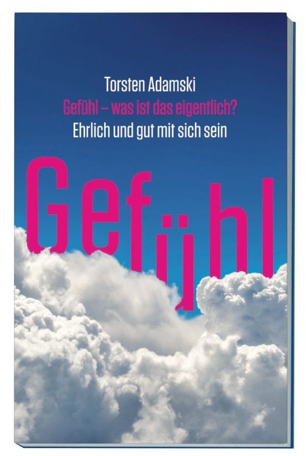 Gefühl – was ist das eigentlich?