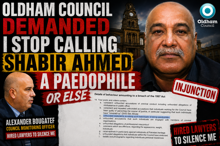 Oldham Council Demanded I Stop Calling Shabir Ahmed A Paedophile Or Else
