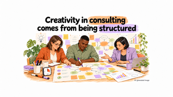 Want more creative consulting? Get more structured.