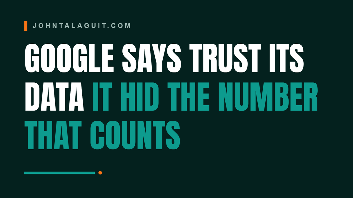 Google Says Trust Its Data. It Just Hid the Number That Counts.
