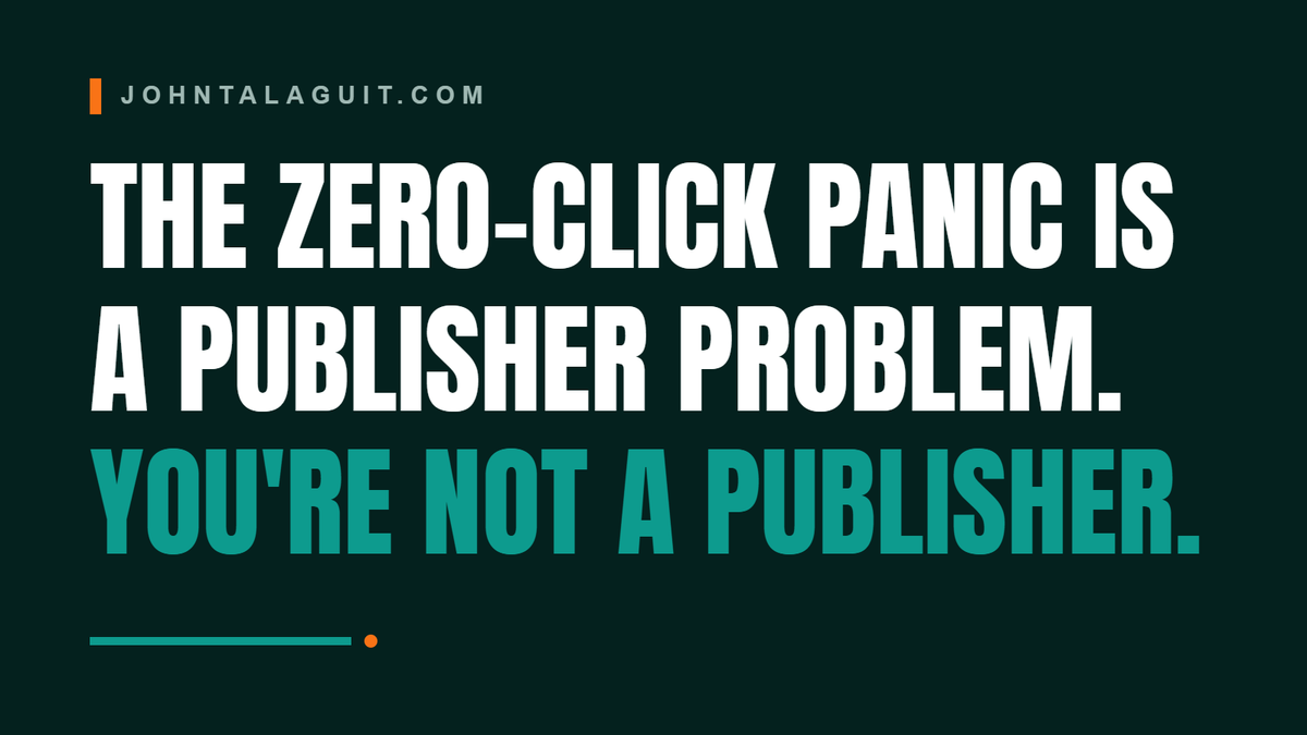The Zero-Click Panic Is a Publisher Problem. You're Not a Publisher.