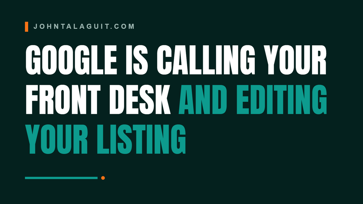 Cover banner: Google Is Calling Your Front Desk and Editing Your Listing