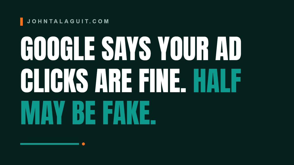 Cover banner: Google Says Your Ad Clicks Are Fine. Half May Be Fake.