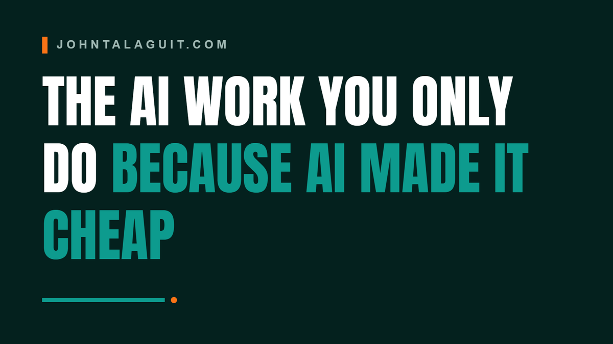 Cover banner: The AI Work You Only Do Because AI Made It Cheap
