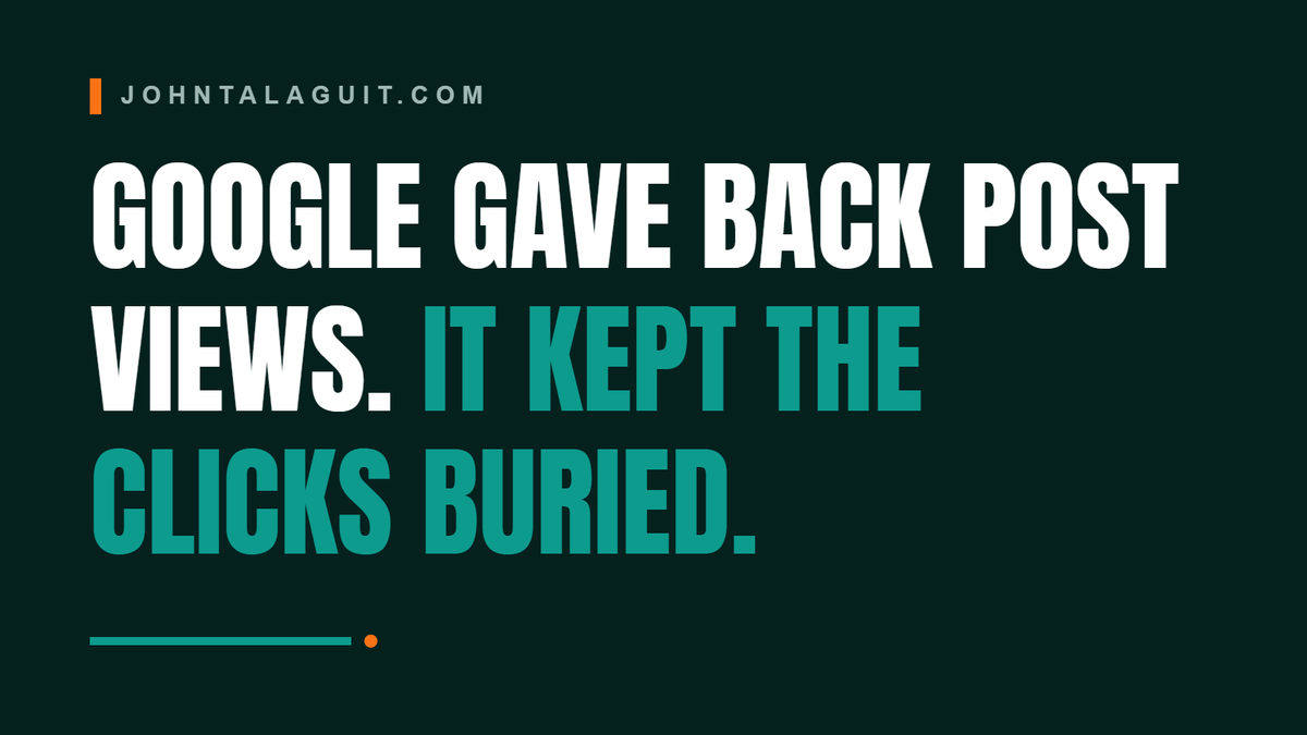 Cover banner: Google Gave Back Post Views. It Kept the Clicks Buried.