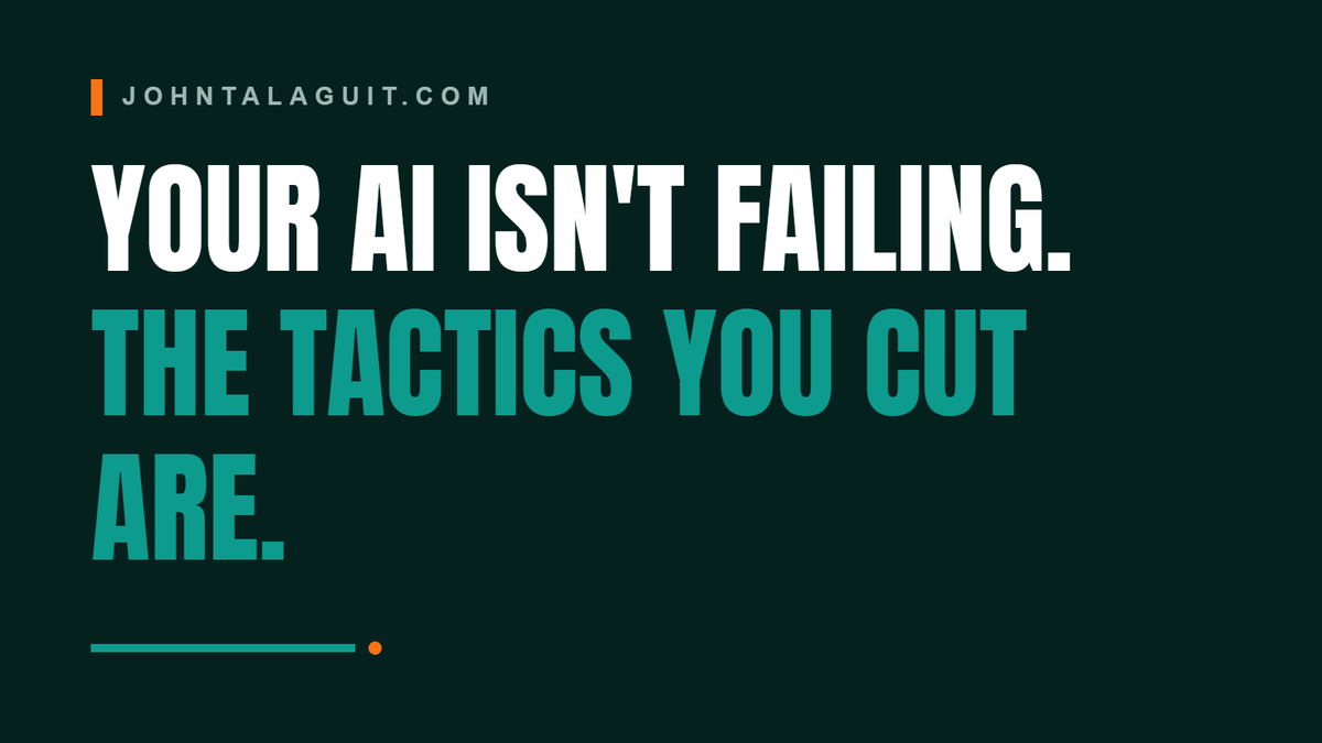 Cover banner: Your AI Isn't Failing. The Tactics You Cut Are.