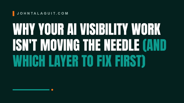 Why Your AI Visibility Work Isn't Moving the Needle (And Which Layer to Fix First)