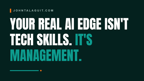 Cover banner: Your Real AI Advantage Isn't Tech Skills. It's Management.