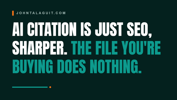AI Citation Is Just SEO, Sharper. The File You're Buying Does Nothing.