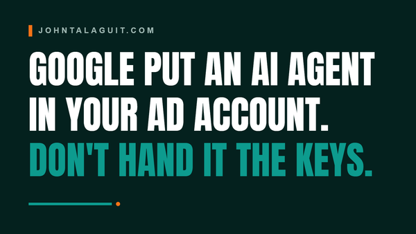 Cover banner: Google's New AI Lives Inside Your Ad Account. Don't Hand It the Keys.