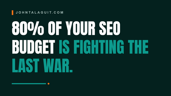 80% of Your SEO Budget Is Still Fighting the Last War