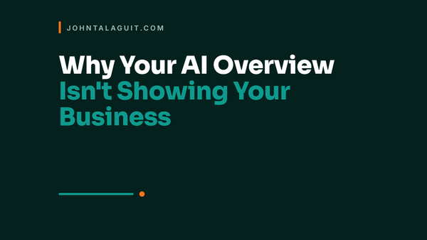 Cover: Why Your AI Overview Isn't Showing Your Business, by John Talaguit.