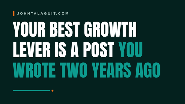 Cover banner: Your Best Growth Lever Is a Post You Wrote Two Years Ago