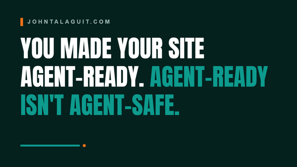 Cover banner: Agent-Ready and Agent-Safe Are Not the Same Thing
