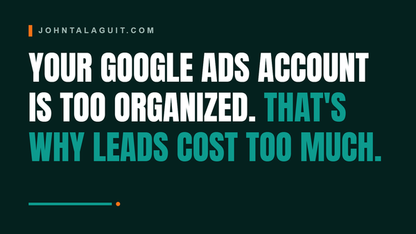 Cover banner: Your Google Ads Account Is Too Organized to Get Cheap Leads