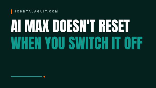 Cover banner: AI Max Doesn't Reset When You Switch It Off