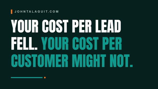 Cover banner: Your Cost Per Lead Fell. Your Cost Per Customer Might Not.