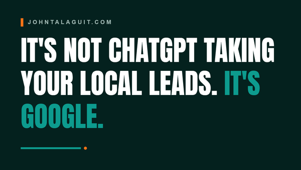 Cover banner: It's Not ChatGPT Taking Your Local Leads. It's Google.