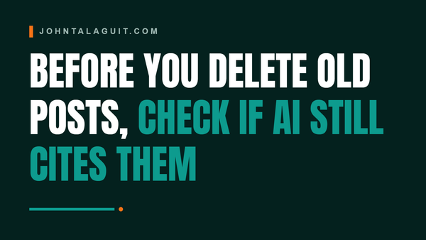 Cover banner: Before You Delete Old Posts, Check If AI Still Cites Them