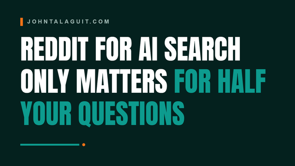 Cover banner: Reddit for AI Search Only Matters for Half Your Questions