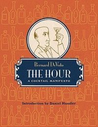 The Hour: A Cocktail Manifesto: by Pete Mulvihill