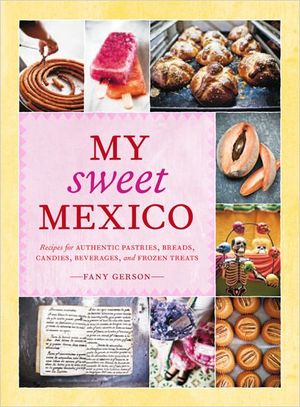 My Sweet Mexico: by Daisy Chow