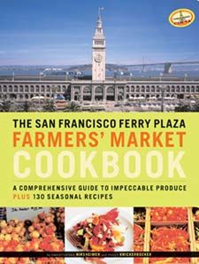 The San Francisco Ferry Plaza Farmers' Market Cookbook