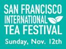 (Sponsored Event): Sip and Enjoy at the SF International Tea Festival Sunday 11/12