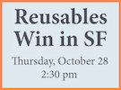 (Sponsored): Restaurant Industry Folks, Join Me for This Discussion on 10/28--Reusables Win in San Francisco!