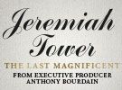 (Sponsored): Don't Miss Jeremiah Tower: The Last Magnificent, Opening in Bay Area Theatres Friday April 28th