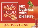 (Sponsored): Register Now for the Winter Fancy Food Show--and Save!