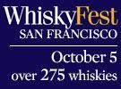 (Sponsored): A Whiskey Lover's Dream, WhiskyFest San Francisco!
