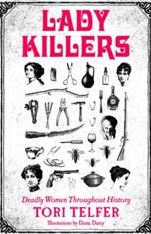 Let’s Review: Lady Killers: Deadly Women Throughout History by Tori Telfer