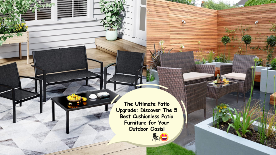 The Ultimate Patio Upgrade: Discover The 5 Best Cushionless Patio Furniture for Your Outdoor Oasis!