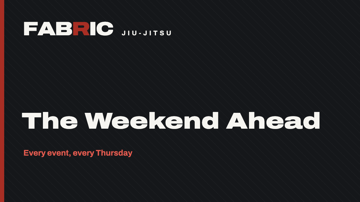 Fabric Jiu-Jitsu: The Weekend Ahead