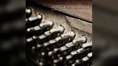 Derrick Stembridge Releases Past Present Future: Archive III