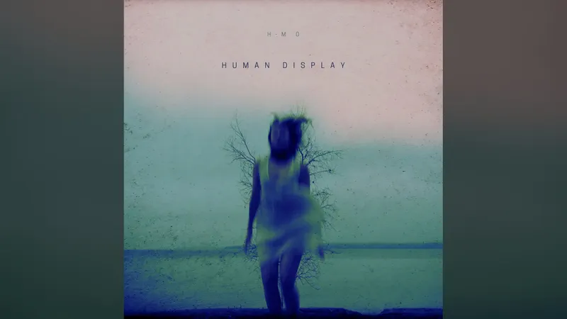 H-M O Releases Human Display